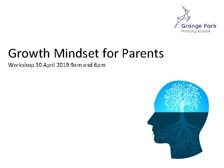 Growth Mindset for Parents Workshop 30 April 2019 9 am and 6 pm 