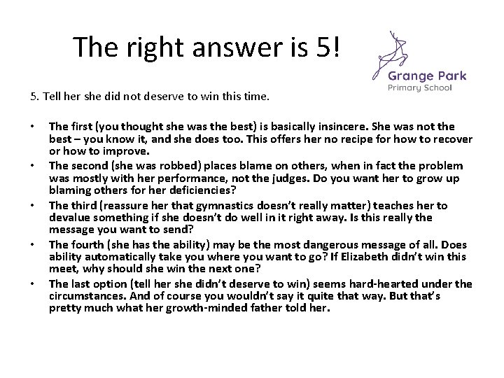 The right answer is 5! 5. Tell her she did not deserve to win