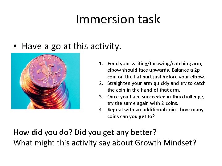 Immersion task • Have a go at this activity. 1. Bend your writing/throwing/catching arm,