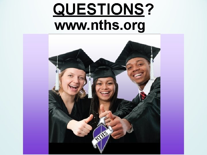 QUESTIONS? www. nths. org 