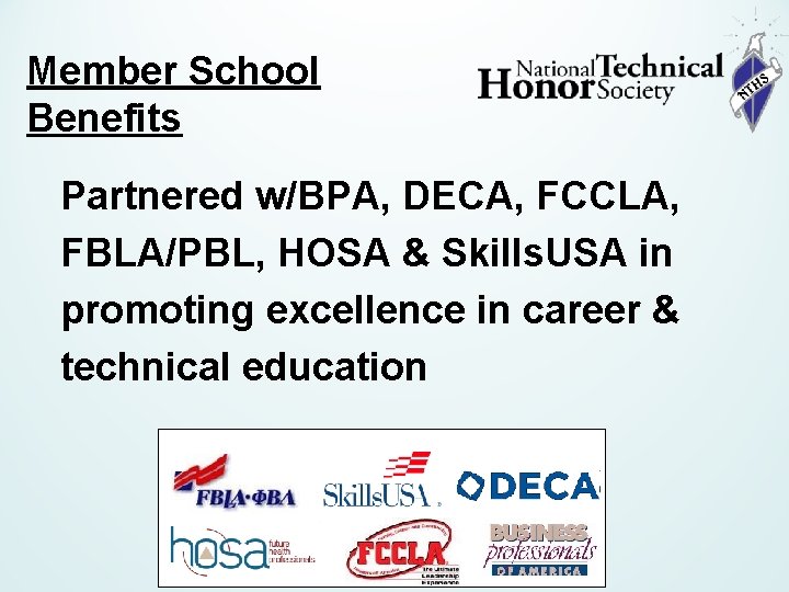 Member School Benefits Partnered w/BPA, DECA, FCCLA, FBLA/PBL, HOSA & Skills. USA in promoting