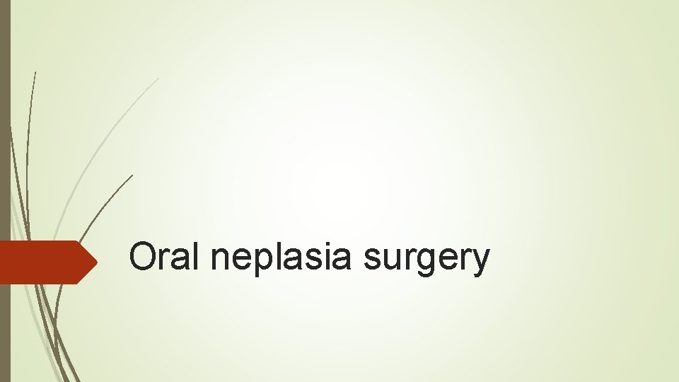 Oral neplasia surgery 