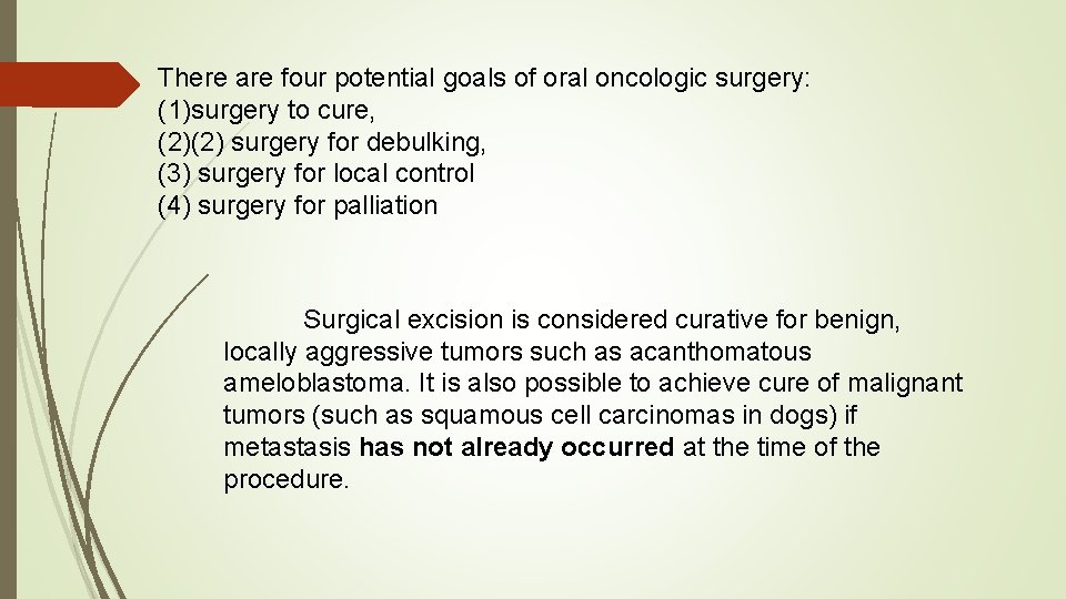 There are four potential goals of oral oncologic surgery: (1)surgery to cure, (2)(2) surgery