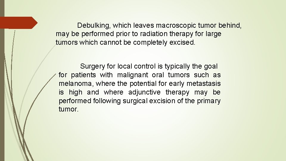 Debulking, which leaves macroscopic tumor behind, may be performed prior to radiation therapy for