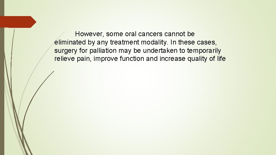 However, some oral cancers cannot be eliminated by any treatment modality. In these cases,