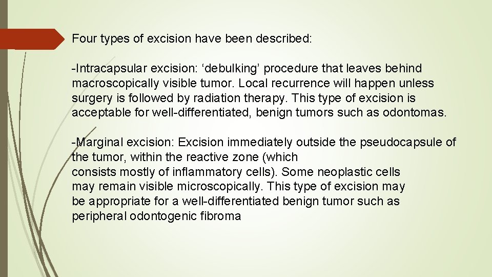 Four types of excision have been described: -Intracapsular excision: ‘debulking’ procedure that leaves behind