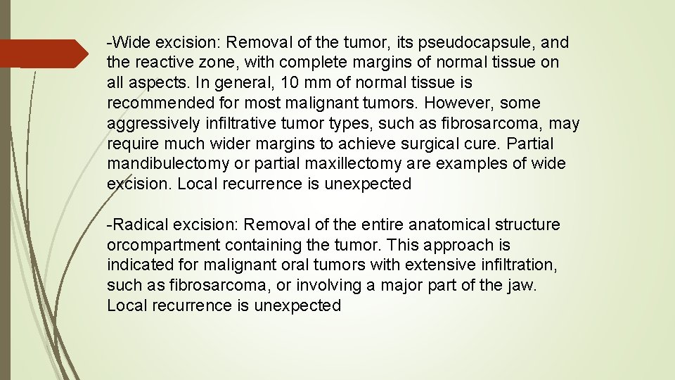 -Wide excision: Removal of the tumor, its pseudocapsule, and the reactive zone, with complete