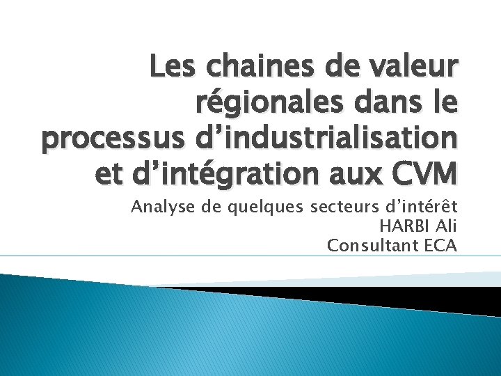 Les chaines de valeur régionales dans le processus d’industrialisation et d’intégration aux CVM Analyse