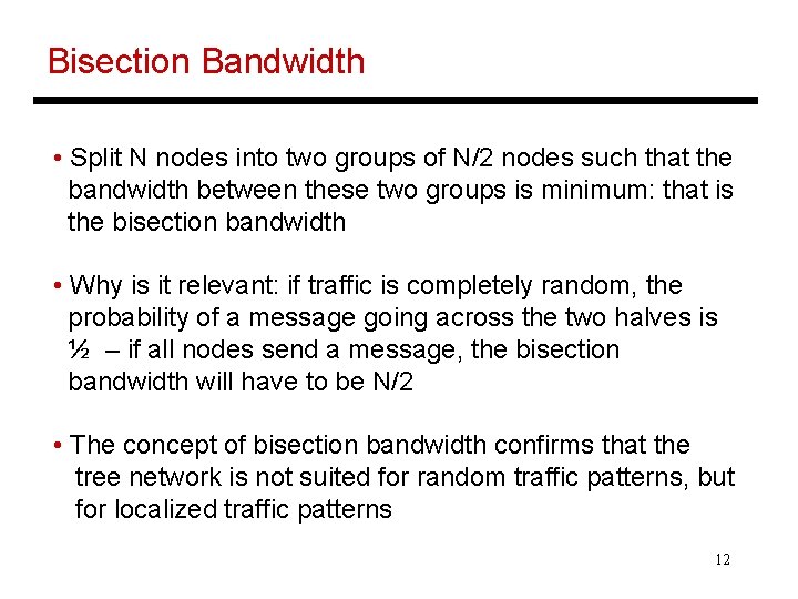 Bisection Bandwidth • Split N nodes into two groups of N/2 nodes such that