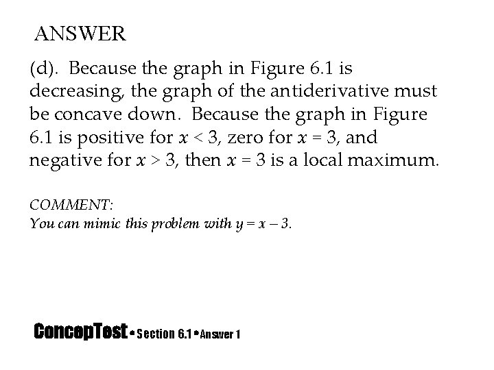 ANSWER (d). Because the graph in Figure 6. 1 is decreasing, the graph of