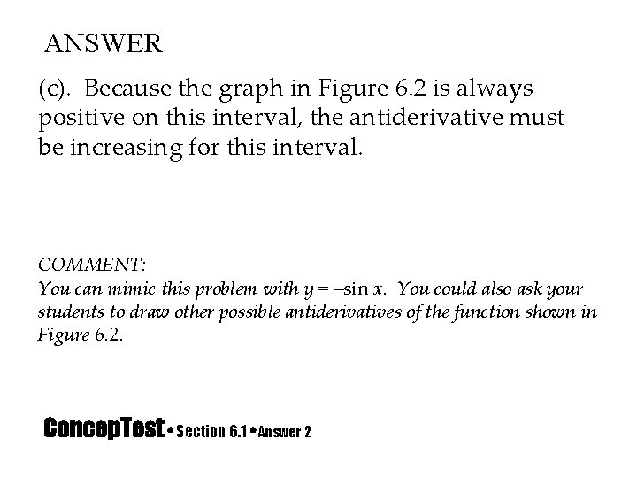 ANSWER (c). Because the graph in Figure 6. 2 is always positive on this