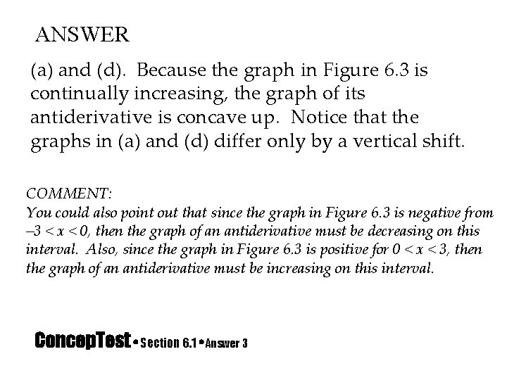 ANSWER (a) and (d). Because the graph in Figure 6. 3 is continually increasing,