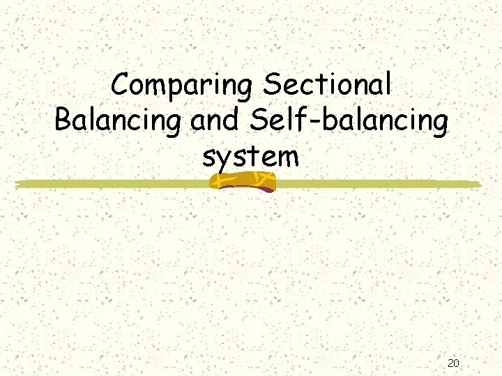 Comparing Sectional Balancing and Self-balancing system 20 
