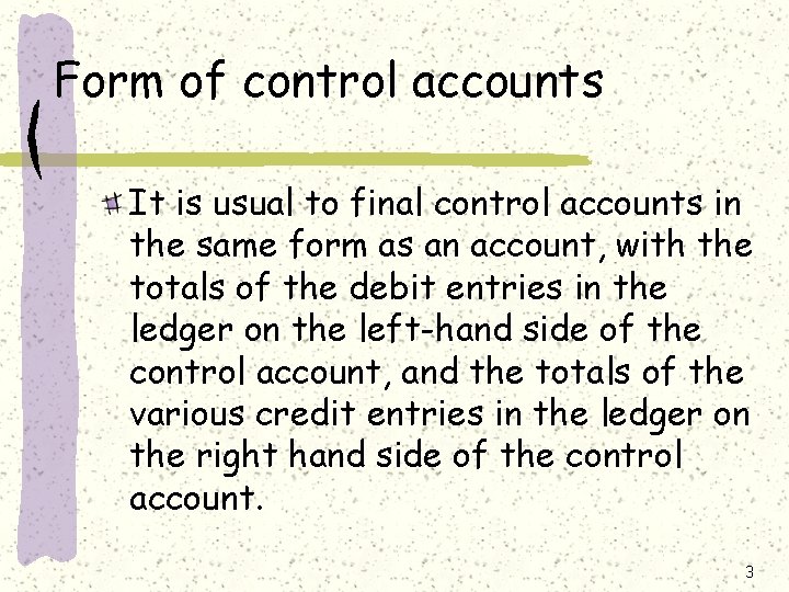 Form of control accounts It is usual to final control accounts in the same