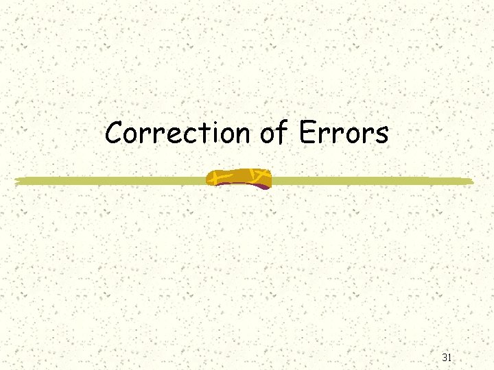 Correction of Errors 31 