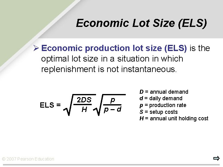 Economic Lot Size (ELS) Ø Economic production lot size (ELS) is the optimal lot
