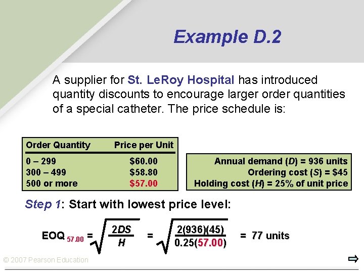 Example D. 2 A supplier for St. Le. Roy Hospital has introduced quantity discounts