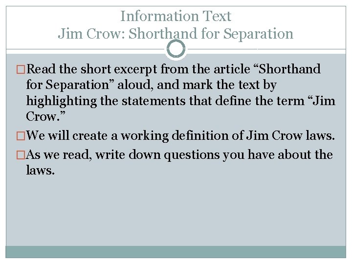 Information Text Jim Crow: Shorthand for Separation �Read the short excerpt from the article