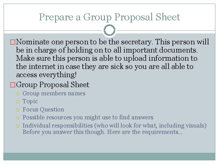 Prepare a Group Proposal Sheet �Nominate one person to be the secretary. This person