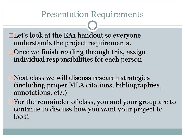 Presentation Requirements �Let’s look at the EA 1 handout so everyone understands the project