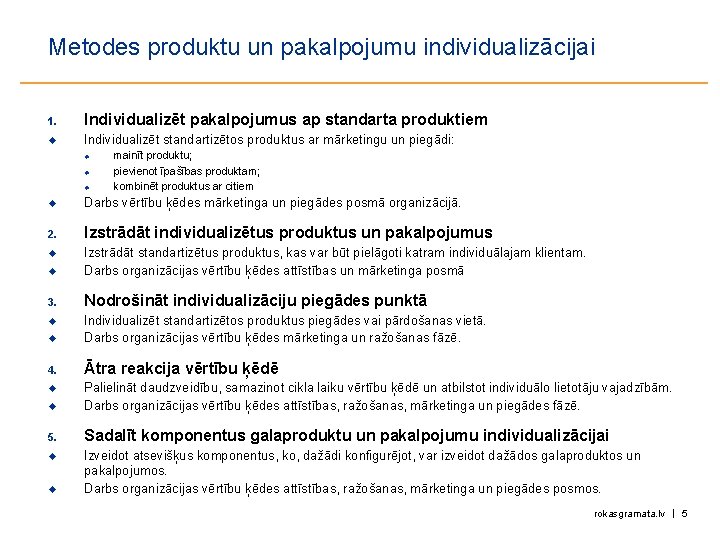 Metodes produktu un pakalpojumu individualizācijai 1. Individualizēt pakalpojumus ap standarta produktiem u Individualizēt standartizētos