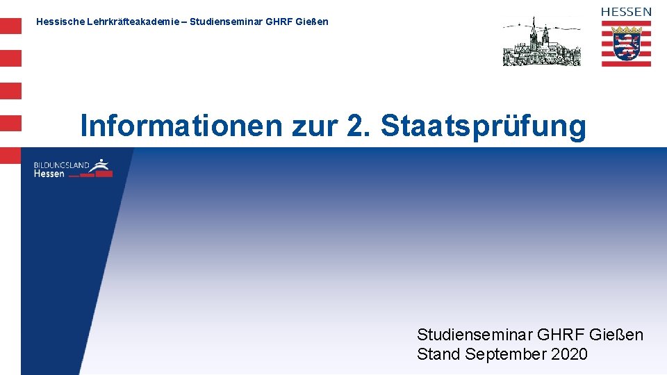 Hessische Lehrkräfteakademie – Studienseminar GHRF Gießen Informationen zur 2. Staatsprüfung Studienseminar GHRF Gießen Stand