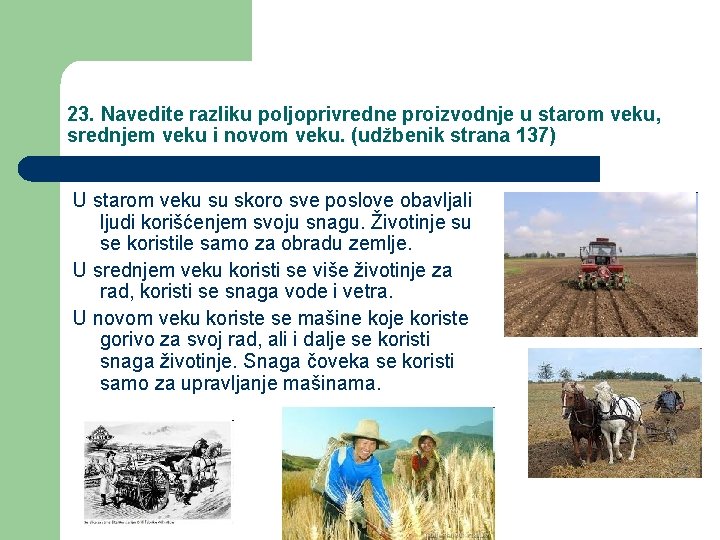 23. Navedite razliku poljoprivredne proizvodnje u starom veku, srednjem veku i novom veku. (udžbenik