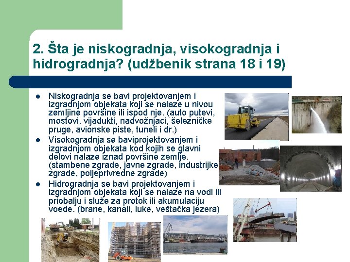 2. Šta je niskogradnja, visokogradnja i hidrogradnja? (udžbenik strana 18 i 19) l l