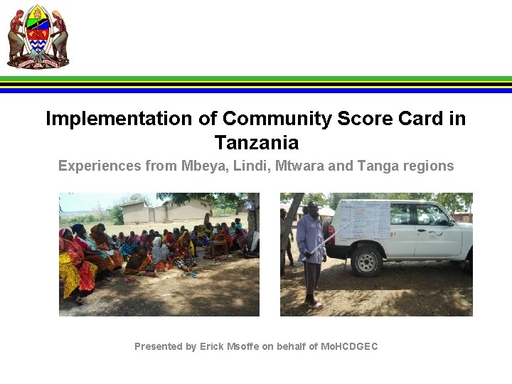 Implementation of Community Score Card in Tanzania Experiences from Mbeya, Lindi, Mtwara and Tanga