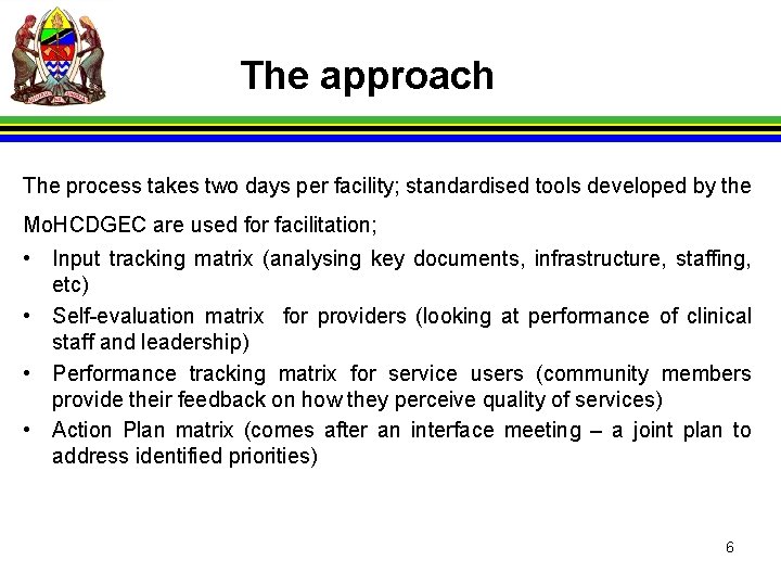  The approach The process takes two days per facility; standardised tools developed by