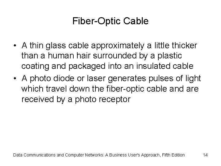 Fiber-Optic Cable • A thin glass cable approximately a little thicker than a human