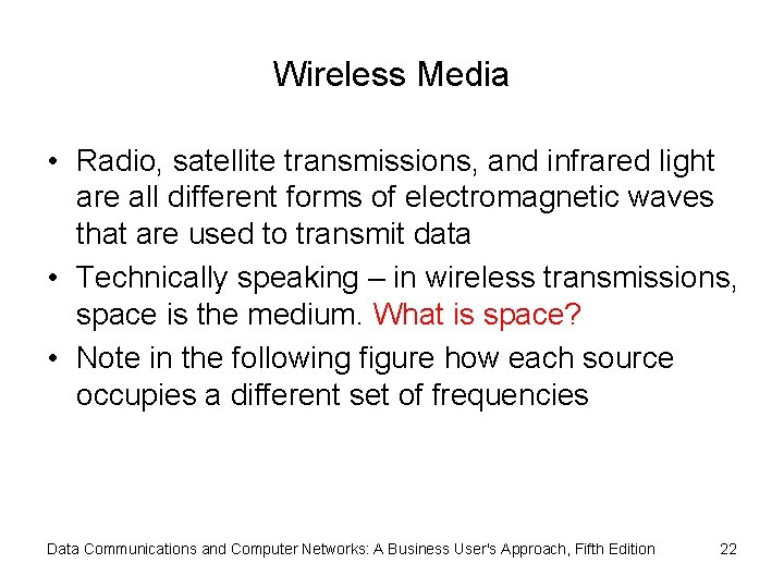 Wireless Media • Radio, satellite transmissions, and infrared light are all different forms of