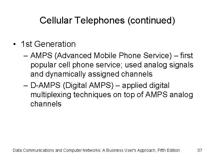 Cellular Telephones (continued) • 1 st Generation – AMPS (Advanced Mobile Phone Service) –