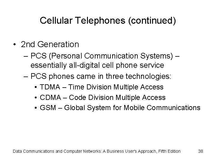 Cellular Telephones (continued) • 2 nd Generation – PCS (Personal Communication Systems) – essentially