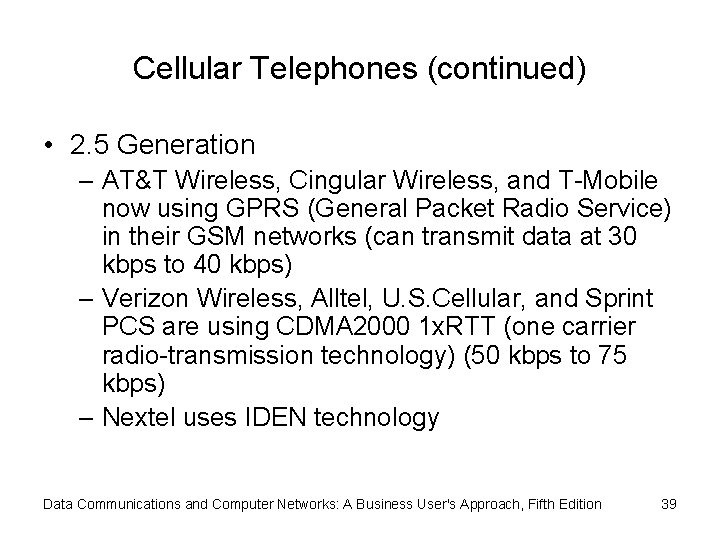 Cellular Telephones (continued) • 2. 5 Generation – AT&T Wireless, Cingular Wireless, and T-Mobile