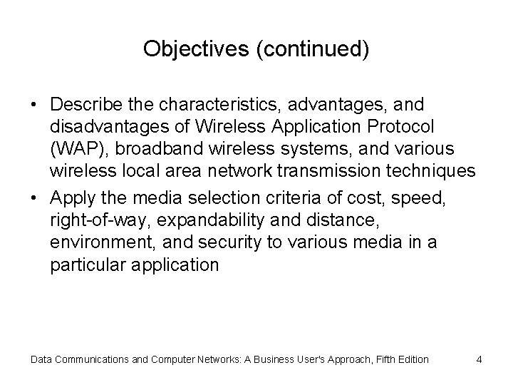 Objectives (continued) • Describe the characteristics, advantages, and disadvantages of Wireless Application Protocol (WAP),