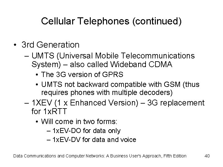 Cellular Telephones (continued) • 3 rd Generation – UMTS (Universal Mobile Telecommunications System) –