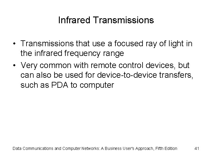 Infrared Transmissions • Transmissions that use a focused ray of light in the infrared