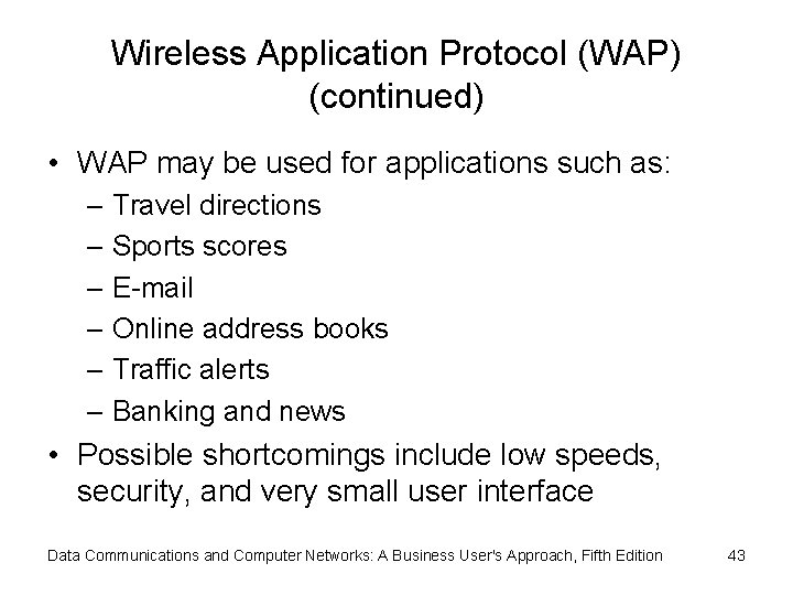 Wireless Application Protocol (WAP) (continued) • WAP may be used for applications such as: