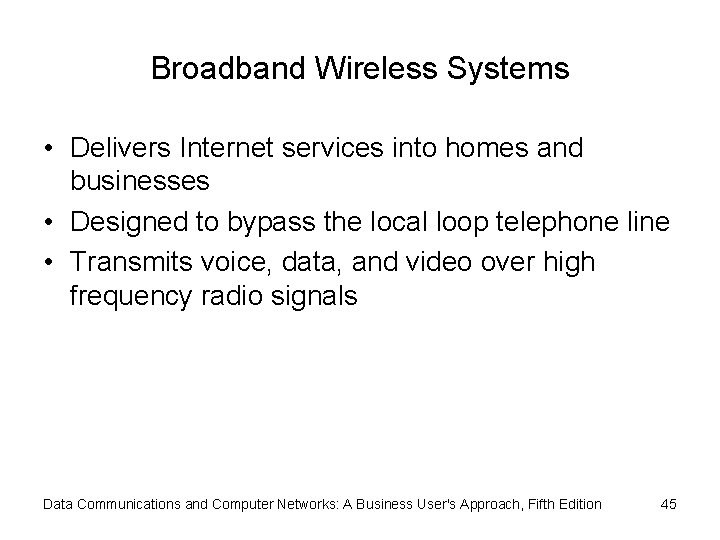 Broadband Wireless Systems • Delivers Internet services into homes and businesses • Designed to