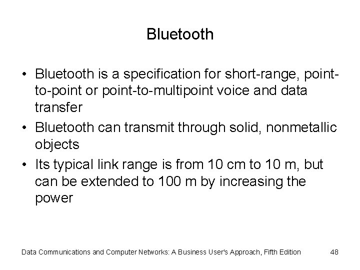 Bluetooth • Bluetooth is a specification for short-range, pointto-point or point-to-multipoint voice and data