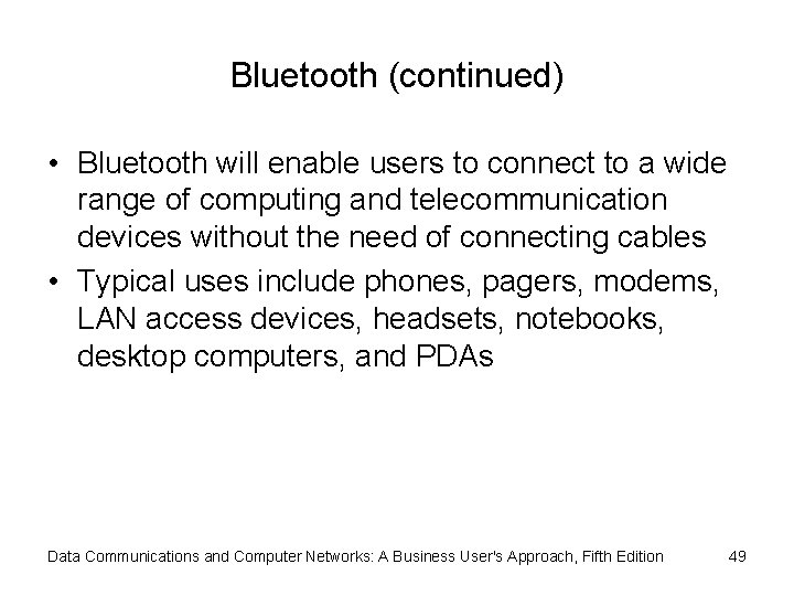 Bluetooth (continued) • Bluetooth will enable users to connect to a wide range of