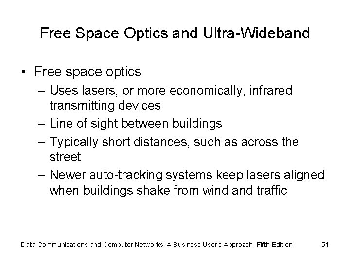 Free Space Optics and Ultra-Wideband • Free space optics – Uses lasers, or more