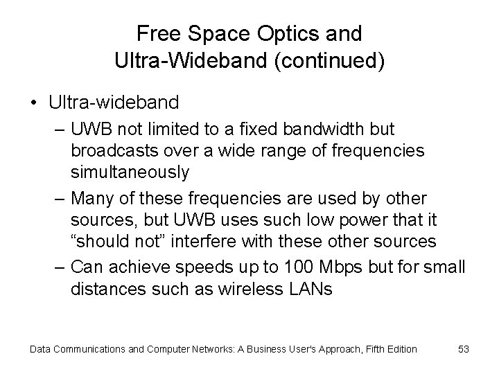 Free Space Optics and Ultra-Wideband (continued) • Ultra-wideband – UWB not limited to a