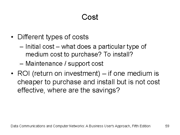 Cost • Different types of costs – Initial cost – what does a particular