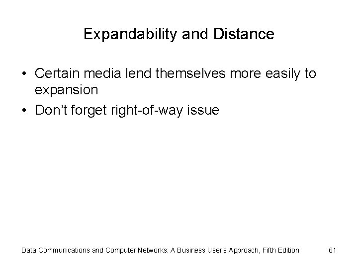 Expandability and Distance • Certain media lend themselves more easily to expansion • Don’t