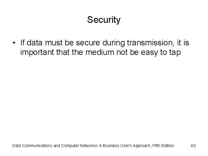 Security • If data must be secure during transmission, it is important that the