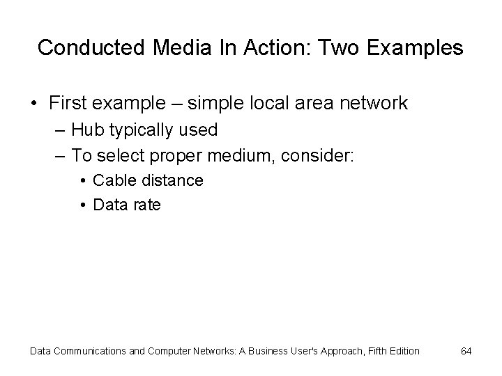 Conducted Media In Action: Two Examples • First example – simple local area network