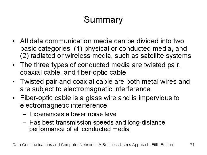 Summary • All data communication media can be divided into two basic categories: (1)