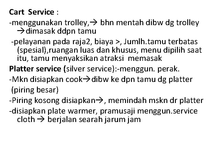 Cart Service : -menggunakan trolley, bhn mentah dibw dg trolley dimasak ddpn tamu -pelayanan